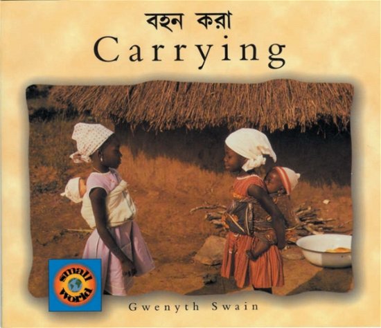 Cover for Gwenyth Swain · Carrying (Bengali-English) - Small World S. (Paperback Book) [Bilingual edition] (2000)