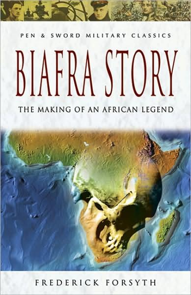 Biafra Story - Frederick Forsyth - Books - Pen & Sword Books Ltd - 9781844155231 - April 1, 2007