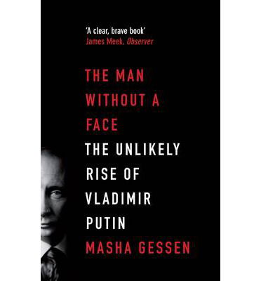 Cover for Masha Gessen · The Man Without a Face: The Unlikely Rise of Vladimir Putin (Paperback Book) (2013)