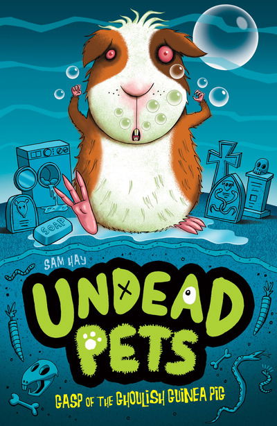 Gasp of the Ghoulish Guinea Pig - Undead Pets - Sam Hay - Books - Little Tiger Press Group - 9781847154231 - January 6, 2014