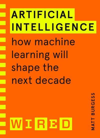 Cover for Matthew Burgess · Artificial Intelligence (WIRED guides): How Machine Learning Will Shape the Next Decade (Taschenbuch) (2021)