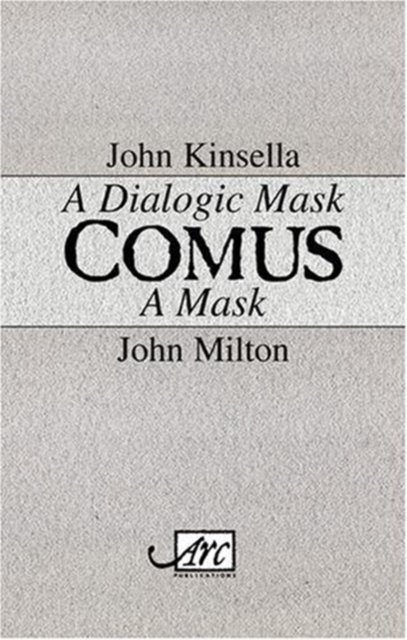 Cover for John Kinsella · Comus: A Dialogic Mask / a Mask (Innbunden bok) (2008)