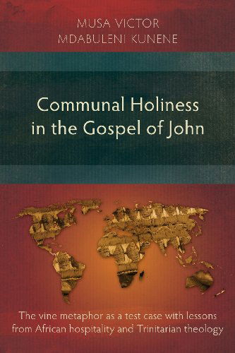 Cover for Musa Victor Mdabuleni Kunene · Communal Holiness in the Gospel of John (Taschenbuch) (2012)