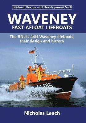 Waveney Fast Afloat lifeboats: The RNLI's 44ft Waveney lifeboats, their design and history - Lifeboat Design and Development - Nicholas Leach - Books - Foxglove Publishing Ltd - 9781909540231 - April 17, 2022