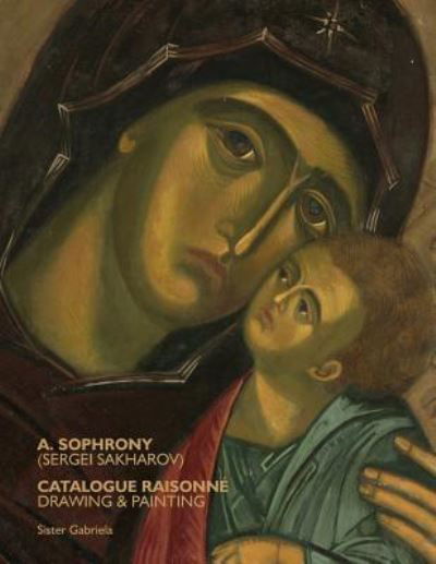 Cover for Sister Gabriela · A. Sophrony (Sergei Sakharov) Catalogue Raisonn (Paperback Book) (2019)