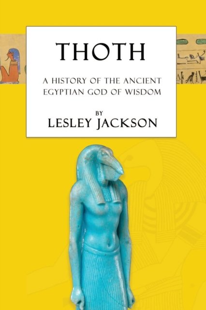 Cover for Lesley Jackson · Thoth: The History of the Ancient Egyptian God of Wisdom - Egyptian Gods (Taschenbuch) [2 New edition] (2020)