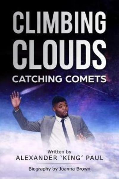Cover for Alexander 'King' Paul · Climbing Clouds Catching Comets (Pocketbok) (2018)
