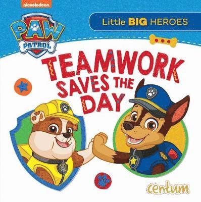 Paw Patrol - Teamwork Saves the Day - Centum Books Ltd - Książki - Centum Books - 9781912564231 - 1 marca 2019