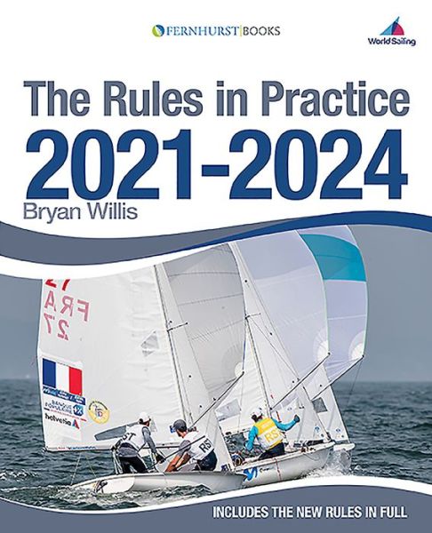 Cover for Bryan Willis · The Rules in Practice 2021-2024: The Guide to the Rules of Sailing Around the Race Course (Paperback Book) [10 New edition] (2020)