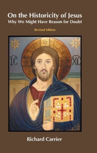 Cover for Richard Carrier · On the Historicity of Jesus: Why We Might Have Reason for Doubt (Gebundenes Buch) [Revised edition] (2023)