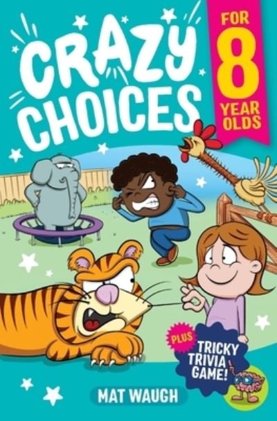 Crazy Choices for 8 Year Olds - Mat Waugh - Livres - Big Red Button Books - 9781915154231 - 12 octobre 2022