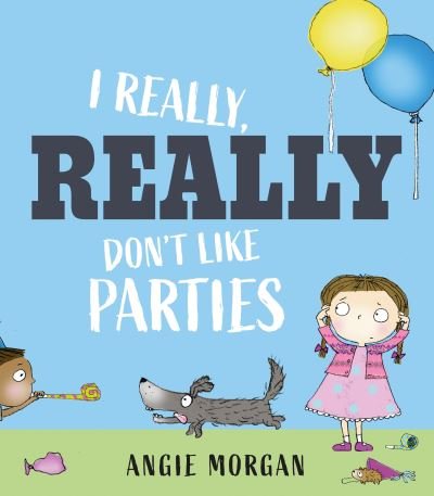 Cover for Angie Morgan · I Really, Really Don't Like Parties (Innbunden bok) (2024)