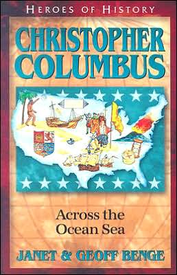 Christopher Columbus - Heroes of History - Geoff Benge - Books - Emerald Books,U.S. - 9781932096231 - May 1, 2005