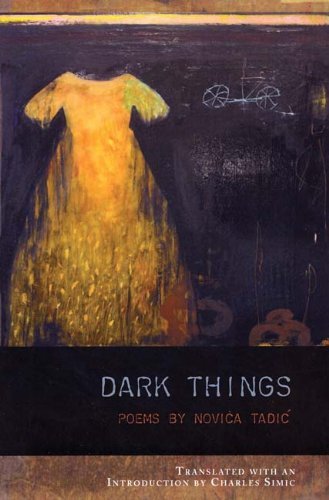 Cover for Novica Tadic · Dark Things: Poetry by Novica Tadic - Lannan Translations Selection Series (Paperback Bog) [Tra edition] (2009)