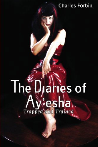 Cover for Charles Forbin · The Diaries of Ay'esha: Trapped and Trained (Fem Fist Books) (Pocketbok) (2008)