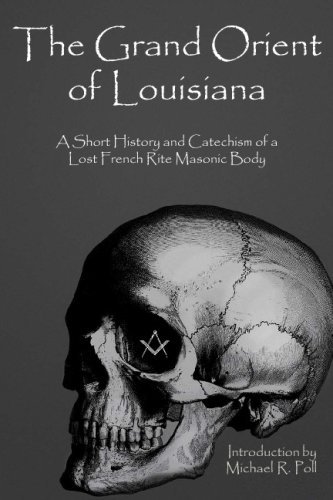 Cover for Michael R. Poll · The Grand Orient of Louisiana: a Short History and Catechism of a Lost French Rite Masonic Body (Taschenbuch) (2008)