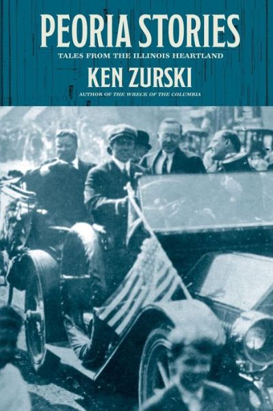 Cover for Ken Zurski · Peoria Stories: Tales from the Illinois Heartland (Paperback Book) (2014)