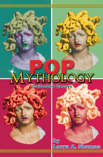 Cover for Laura A Shamas · Pop Mythology: Collected Essays (Paperback Book) (2012)