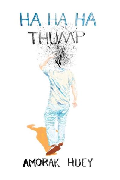 Cover for Amorak Huey · Ha Ha Ha Thump (Paperback Book) (2015)