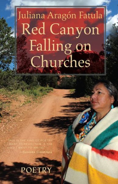 Cover for Juliana Aragon Fatula · Red Canyon Falling on Churches: Poemas, Mythos, Cuentos of the Southwest (Paperback Book) (2015)