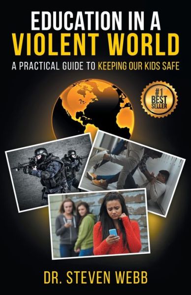 Cover for Steven Webb · Education in a Violent World: A Practical Guide to Keeping Our Kids Safe (Paperback Book) (2019)