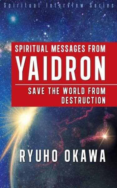 Cover for Ryuho Okawa · Spiritual Messages from Yaidron - Save the World from Destruction (Pocketbok) (2021)
