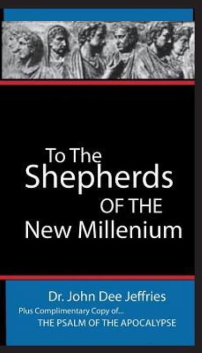 Cover for John Dee Jeffries · To The Shepherds Of The New Millenium (Pocketbok) (2017)