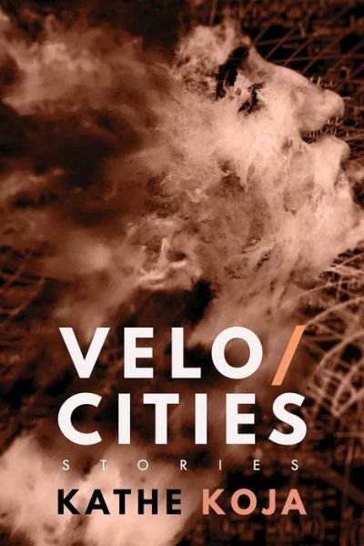 Cover for Kathe Koja · Velocities: Stories (Pocketbok) (2020)