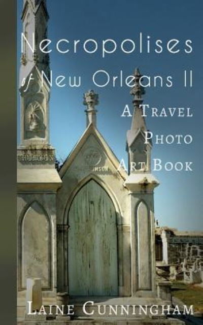 Cover for Laine Cunningham · More Necropolises of New Orleans (Book II) (Paperback Bog) (2017)