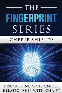 Cover for Cheie Shields · The Fingerprint Series: Discovering Your Unique Relationship with Christ (Pocketbok) (2018)