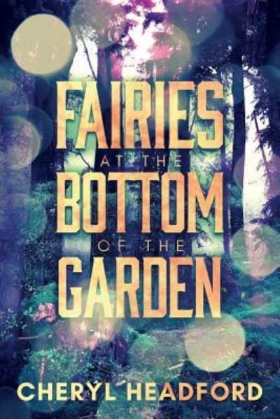 Cover for Cheryl Headford · Fairies at the Bottom of the Garden (Paperback Book) (2017)