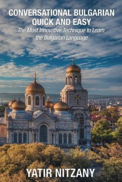 Cover for Yatir Nitzany · Conversational Bulgarian Quick and Easy: The Most Innovative Technique to Learn the Bulgarian Language (Pocketbok) (2019)