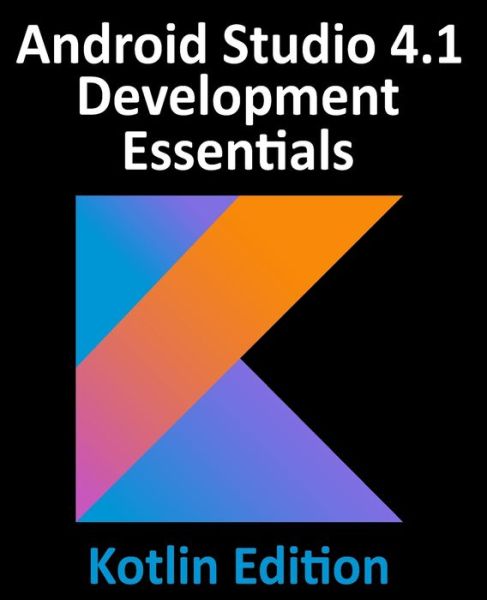 Cover for Neil Smyth · Android Studio 4.1 Development Essentials - Kotlin Edition: Developing Android 11 Apps Using Android Studio 4.1, Kotlin and Android Jetpack (Pocketbok) (2020)