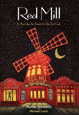 Red Mill: It's Not How You Start, It's How You Finish - Murray Schwartz - Książki - Redwood Publishing, LLC - 9781952106231 - 12 sierpnia 2020