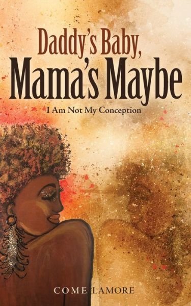 Cover for Come LaMore · Daddy's Baby, Mama's Maybe (Paperback Book) (2020)