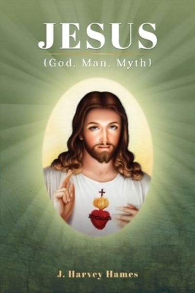 Cover for J Harvey Hames · Jesus: (God, Man, Myth) (Paperback Book) (2021)