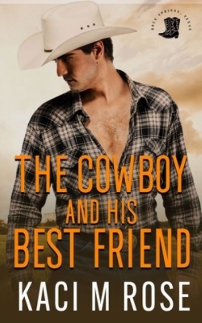 Cover for Kaci M. Rose · The Cowboy and His Best Friend (Paperback Book) (2020)