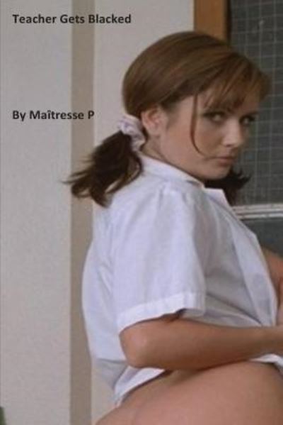 Cover for Maitresse P · Teacher Gets Blacked (Paperback Book) (2017)