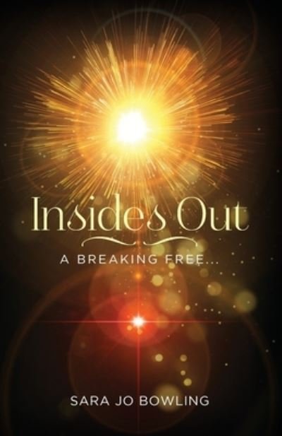 Cover for Sara Jo Bowling · Insides Out: A Breaking Free... (Taschenbuch) (2019)