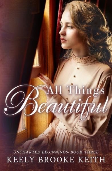Cover for Keely Brooke Keith · All Things Beautiful (Pocketbok) (2018)