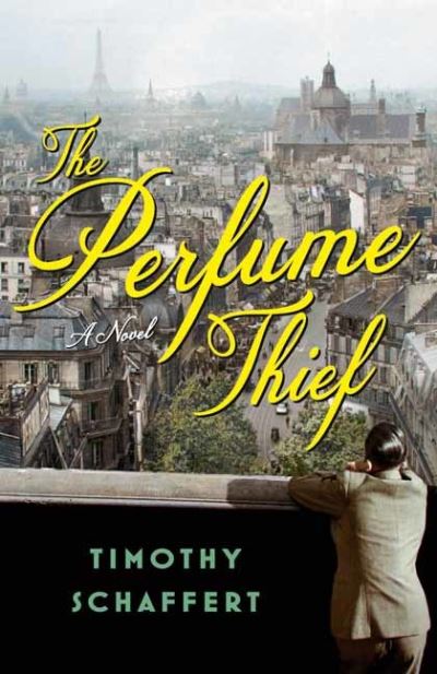 Cover for Timothy Schaffert · The Perfume Thief: A Novel (Paperback Book) (2022)