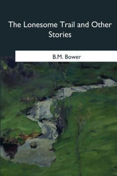 Cover for B M Bower · The Lonesome Trail and Other Stories (Paperback Bog) (2018)