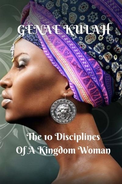 Cover for Genae Kulah · 10 Disciplines of A Kingdom Woman (Taschenbuch) (2018)