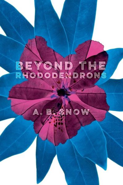 Cover for A B Snow · Beyond the Rhododendrons (Paperback Book) (2021)