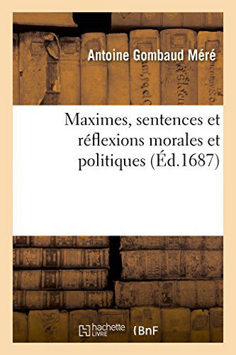 Cover for Mere-a · Maximes, Sentences et Réflexions Morales et Politiques (Taschenbuch) [French edition] (2014)