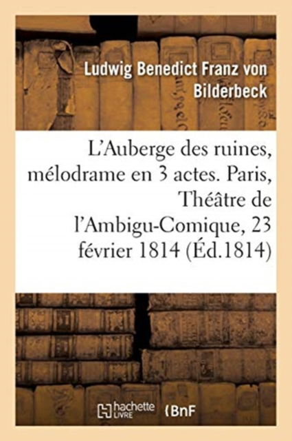 Cover for Von Bilderbeck-l · L'Auberge Des Ruines, Melodrame En 3 Actes, A Spectacle (Paperback Book) (2017)