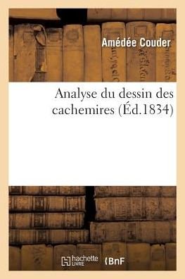 Cover for Couder-A · Analyse Du Dessin Des Cachemires Et Moyens de Rendre Les Schalls Francais Superieurs (Paperback Bog) (2018)