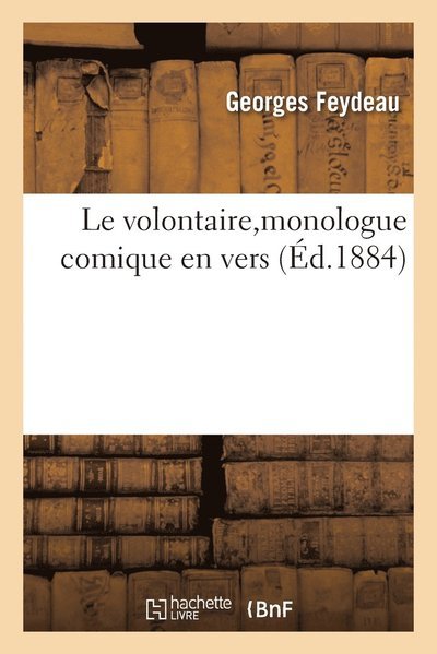 Cover for Georges Feydeau · Le volontaire, monologue comique en vers (Pocketbok) (2021)