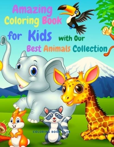 Cover for Coloring Book Club · Amazing Coloring Book for Kids with Our Best Animals Collection Incuded Jungle Animals, Farm Animals, Unicorns, Dinosaur and More! (Paperback Book) (2021)