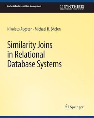 Cover for Nikolaus Augsten · Similarity Joins in Relational Database Systems - Synthesis Lectures on Data Management (Paperback Book) (2013)
